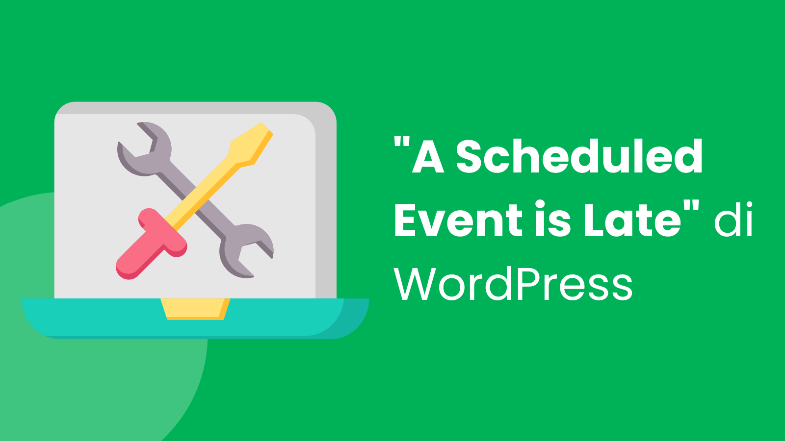 Cara Mengatasi A Scheduled Event is Late di WordPress