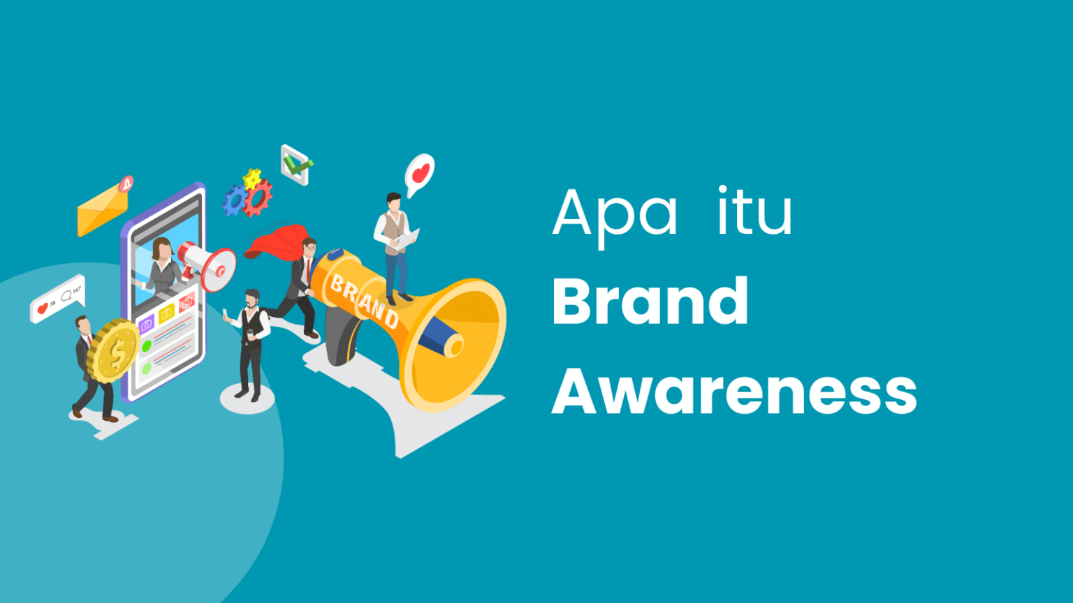 Apa Itu Brand Awareness Panduan Contoh Dan Strateginya